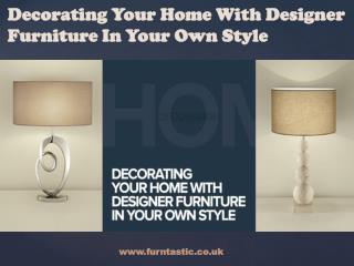 Decorating Your Home With Designer Furniture In Your Own Style