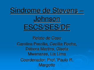 Síndrome de Stevens – Johnson ESCS/SES/DF