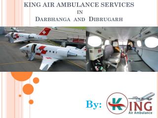 Avail King Air Ambulance Services in Darbhanga at reasonable cost: