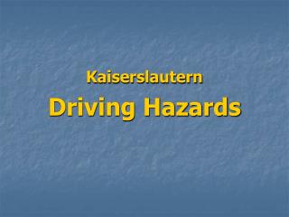 Kaiserslautern Driving Hazards