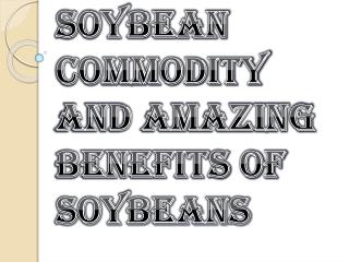 Amazing Benefits of Soybeans And What is Soybean Commodity