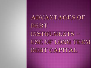 Advantages of Long Term Debt Capital