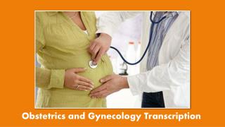 Obstetrics and Gynecology Transcription