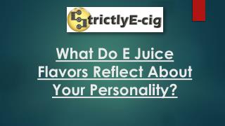 What Do E Juice Flavors Reflect About Your Personality