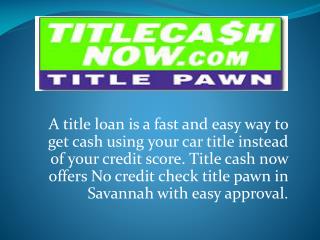 Get Fast Loan in Savannah ga | Title Cash Now