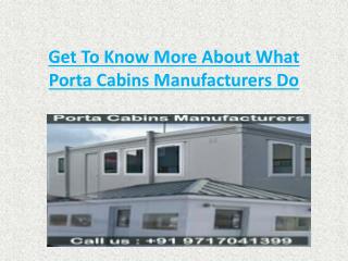 Get To Know More About What Porta Cabins Manufacturers Do