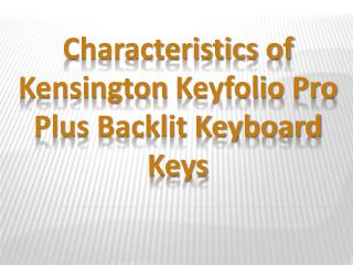 Characteristics of Kensington KeyFolio Pro Plus Backlit Keyboard Keys