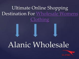 Ultimate Online Shopping Destination for Wholesale Womens Clothing