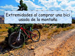 Extremidades al comprar una bici usada de la montaña