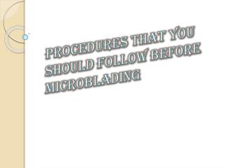 Procedures That You Should Follow Before Microblading