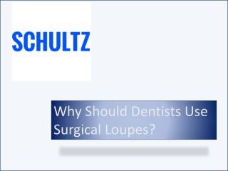 Why Should Dentists Use Surgical Loupes