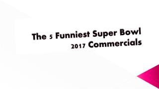 The 5 Funniest Super Bowl 2017 Commercials