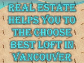 Real Estate Helps You to the Choose Best Loft in Vancouver