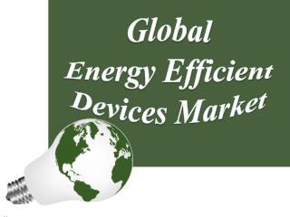 Global Energy Efficient Devices Market