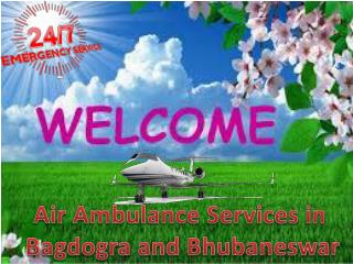 Low Fare Air Ambulance Services in Bagdogra and Bhubaneswar