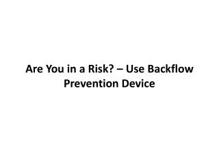 Are You in a Risk? – Use Backflow Prevention Device
