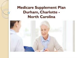 Medicare Supplement Plan Durham, Charlotte North Carolina