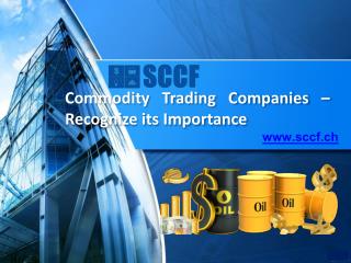 Commodity Trading Companies – Recognize its Importance