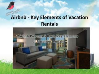 Airbnb Presents 5 Basic Key Elements of Vacation Rentals