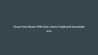 Clean Your Home With Just 3 Store Cupboard Essentials