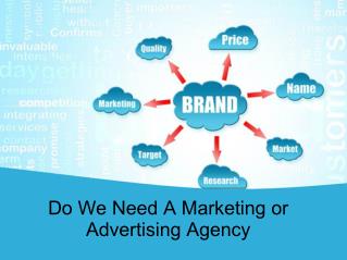 Do We Need A Marketing or Advertising Agency