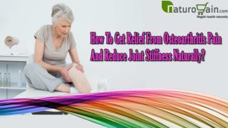 How To Get Relief From Osteoarthritis Pain And Reduce Joint Stiffness Naturally?