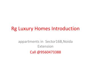 RG Luxury Homes Noida Extension @ 9650673388