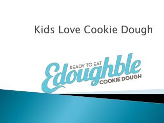 Kids Love Cookie Dough