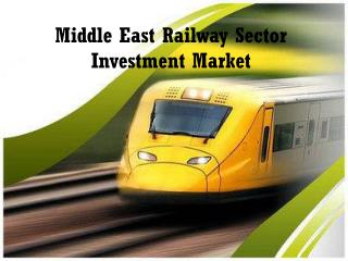 Middle East Railway Sector Investment Market