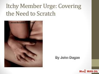 Itchy Member Urge: Covering the Need to Scratch