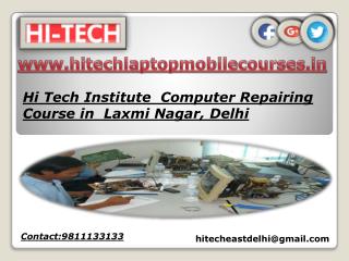 Hi Tech Institute Computer Repairing Course in Laxmi Nagar, Delhi