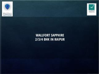 Wallfort Sapphire- 234 BHK in Raipur
