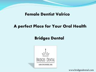 Attain Your Dental Care With Female Dentist in Valrico – Bridges Dental