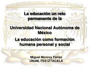 La educación un reto permanente de la Universidad Nacional Autónoma de México La educación como formación humana person