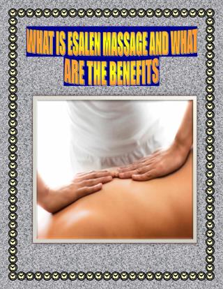 WHAT IS ESALEN MASSAGE AND WHAT ARE THE BENEFITS