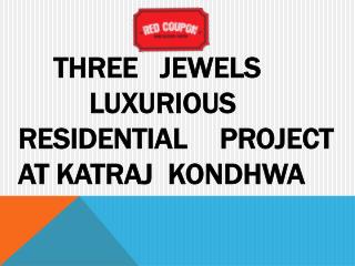 Red Coupon Offers 1BHK Adorable flats In Three Jewels