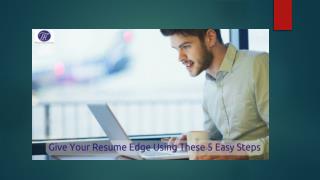 Give Your Resume Edge Using These 5 Easy Steps!!