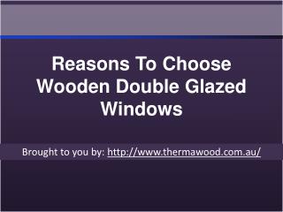 Reasons To Choose Wooden Double Glazed Windows