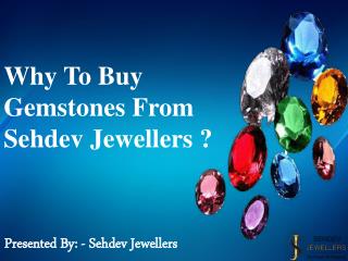 Why to Buy Gemstones From Sehdev Jewellers