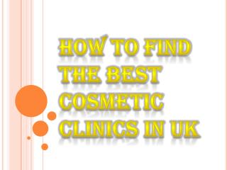 Looking For Best Cosmetic Clinics in UK ?