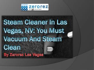 Steam Cleaner In Las Vegas, NV: You Must Vacuum And Steam Clean