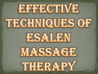 Effective Techniques of Esalen Massage Therapy