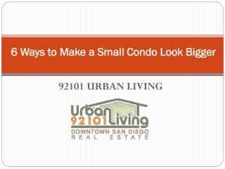 6 Ways to Make a Small Condo Look Bigger