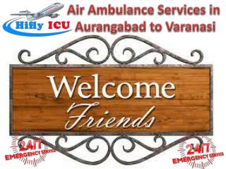 Fastest Air Ambulance in Aurangabad to Varanasi by Hifly ICU