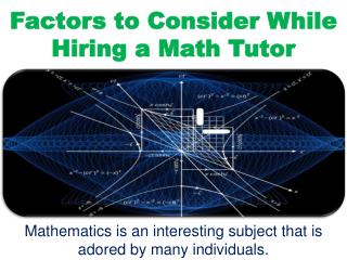 Factors to Consider While Hiring a Math Tutor