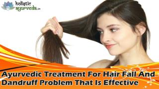 Ayurvedic Treatment For Hair Fall And Dandruff Problem That Is Effective