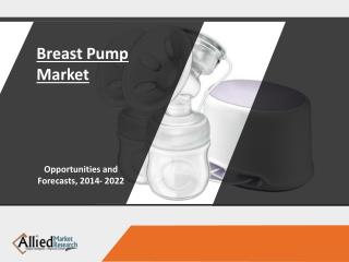Breast Pumps Market is Expected to Reach $829 Million by 2022
