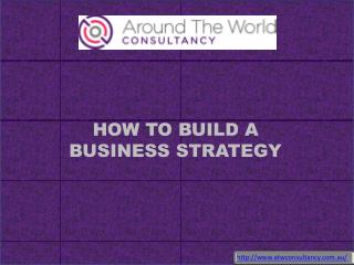 HOW TO BUILD A BUSINESS STRATEGY