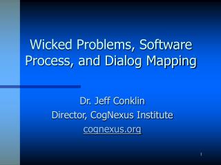 Wicked Problems, Software Process, and Dialog Mapping