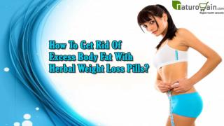 How To Get Rid Of Excess Body Fat With Herbal Weight Loss Pills?